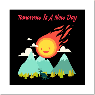 Tomorrow Is A New Day Posters and Art